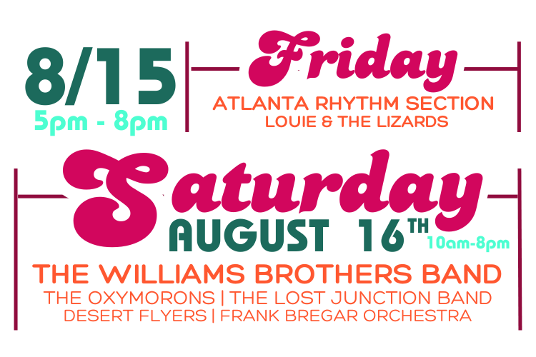 Friday ATLANTA RHYTHM SECTION Whiskey Sour The Williams Brothers BAnd The Oxymorons The Lost Junction Band Desert Flyers Frank Bregar Orchestra S aturday August 16 th 815 5pm - 8pm 10am-8pm (1)